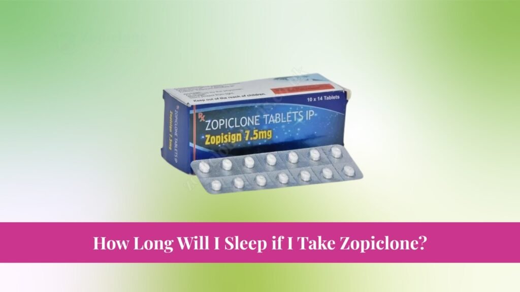 How Long Will I Sleep if I Take Zopiclone